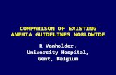COMPARISON OF EXISTING ANEMIA GUIDELINES WORLDWIDE R Vanholder, University Hospital, Gent, Belgium.