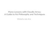 Piano Lessons with Claudio Arrau: A Guide to his Philosophy and Techniques Victoria von Arx.
