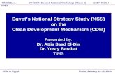 Egypt’s National Strategy Study (NSS) on the Clean Development Mechanism (CDM) Presented by: Dr. Attia Saad El-Din Dr. Yosry Barakat TIMS CDM in Egypt.