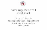 Parking Benefit District City of Austin Transportation Department Parking Enterprise Division.