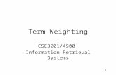 1 Term Weighting CSE3201/4500 Information Retrieval Systems.