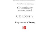 Copyright © The McGraw-Hill Companies, Inc. Permission required for reproduction or display. Chemistry Seventh Edition Raymond Chang Chapter 7 PowerPoint.