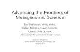 Advancing the Frontiers of Metagenomic Science Daniel Falush, Wally Gilks, Susan Holmes, David Kolsicki, Christopher Quince, Alexander Sczyrba, Daniel.