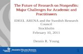 1 The Future of Research on Nonprofits: Major Challenges for Academic and Practitioners IDEEL ARENA and the Swedish Research Council Stockholm February.