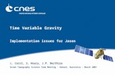 Time Variable Gravity Implementation issues for Jason L. Cerri, S. Houry, J.P. Berthias Ocean Topography Science Team Meeting - Hobart, Australia – March.