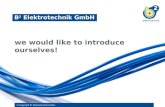 © Copyright B² Elektrotechnik GmbH. B 2 Elektrotechnik GmbH we would like to introduce ourselves!