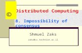 Distributed Computing 8. Impossibility of consensus Shmuel Zaks zaks@cs.technion.ac.il ©