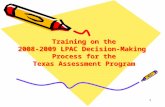 Training on the 2008-2009 LPAC Decision-Making Process for the Texas Assessment Program 1.