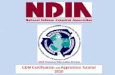 CDM Certification and Apprentice Programs The NDIA Process CDM Certification and Apprentice Tutorial 2010.