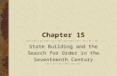 Chapter 15 State Building and the Search for Order in the Seventeenth Century.