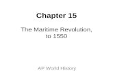 Chapter 15 The Maritime Revolution, to 1550 AP World History.