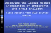 1 Improving the labour market integration of immigrants and their children First results from OECD country studies Jean-Pierre Garson Head of International.