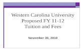 Western Carolina University Proposed FY 11-12 Tuition and Fees November 30, 2010.