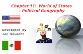 1 Chapter 11: World of States – Political Geography Developed by Joe Naumann.
