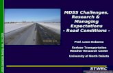 MDSS Stakeholder Meeting - Aug. 10-11 2006 MDSS Challenges, Research & Managing Expectations - Road Conditions - Prof. Leon Osborne Surface Transportation.