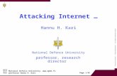 National Defence University,  professor Hannu H. Kari Page 1/45 Attacking Internet … Hannu H. Kari professor, research director National Defence.