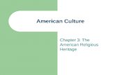 American Culture Chapter 3: The American Religious Heritage.