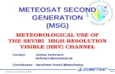 Slide: 1 Version 0.3, 20 January 2004 METEOSAT SECOND GENERATION (MSG) METEOROLOGICAL USE OF THE SEVIRI HIGH-RESOLUTION VISIBLE (HRV) CHANNEL Contact:Jochen.