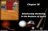 20-1 Chapter 20 Relationship Marketing In the Business of Sports McGraw-Hill/Irwin©2007 The McGraw-Hill Companies, All Rights Reserved.