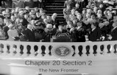 Chapter 20 Section 2 The New Frontier. The Camelot Years Kennedy inauguration –Set tone for new era in White House Grace Elegance Wit.