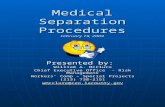 Medical Separation Procedures February 19, 2009 Presented by: William A. McClure Chief Executive Office - Risk Management Workers’ Comp – Special Projects.