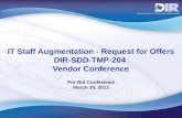 IT Staff Augmentation - Request for Offers DIR-SDD-TMP-204 Vendor Conference Pre-Bid Conference March 20, 2013.