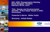 Title: Energy and Environmental Benefits of Bus Rapid Transit in APEC Economies Presenter’s Name: Walter Kulyk Economy: United States 35th APEC Transportation.