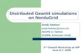 Distributed Geant4 simulations on NorduGrid Andi Hektor andi.hektor@cern.ch NICPB in Tallinn (CERN, Estonian Grid) 2 nd Geant4 Workshop at HIP June 6-7,