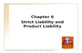 Copyright © 2004 by Prentice-Hall. All rights reserved. © 2007 Prentice Hall, Business Law, sixth edition, Henry R. Cheeseman Chapter 6 Strict Liability.