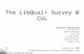 The LibQual+ Survey @ CUL Assessment Working Group Jeff Carroll Joanna DiPasquale Joel Fine Andy Moore Nick Patterson Jennifer Rutner Chengzhi Wang January.