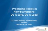 Producing Foods in New Hampshire- Do it Safe, Do it Legal U.S. Small Business Administration Webinar September 24, 2014.