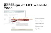 Redesign of LDT website 2006 Kristine Hanson Dahwun Kim Deepak Kumar Adam Royalty Piya Sorcar Proposal.