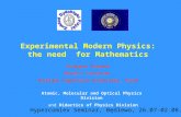 Experimental Modern Physics: the need for Mathematics Grzegorz Karwasz Physics Institute Nicolaus Copernicus University, Toruń Atomic, Molecular and Optical.