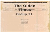 Group 11 The Olden Times THE WORLD’S OLDEST NEWSPAPER - Since 1403 Meagan Higgins Anna Truong Emma Dilley Sarah Brenis.