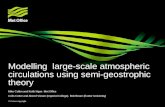 © Crown copyright Modelling large-scale atmospheric circulations using semi-geostrophic theory Mike Cullen and Keith Ngan Met Office Colin Cotter and Abeed.