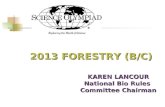 2013 FORESTRY (B/C) 2013 FORESTRY (B/C) KAREN LANCOUR National Bio Rules Committee Chairman.