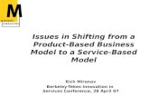 Issues in Shifting from a Product-Based Business Model to a Service-Based Model Rich Mironov Berkeley-Tekes Innovation in Services Conference, 28 April.