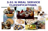 1 3.01 N MEAL SERVICE CLASSIFICATIONS. Meal Service Classifications Meal service is the term used to describe how a meal is served for any given occasion.
