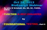 Oct 24, 2013 BioEnergX Webinar By John W Brimhall, BA, BS, DC, FIAMA, DIBAK FUNCTION IS BEST EVALUATEDFUNCTION IS BEST EVALUATED by FOUNDATIONAL TESTING.