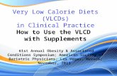 Very Low Calorie Diets (VLCDs) in Clinical Practice How to Use the VLCD with Supplements 61st Annual Obesity & Associated Conditions Symposium; American.
