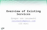 Overview of Existing Services Gregor von Laszewski laszewski@gmail.com (15 min)