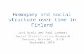 Homogamy and social structure over time in Finland Jani Erola and Paul Lambert Social Stratification Research Seminar, Utrecht, 8-10 September 2010.