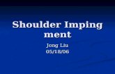 Shoulder Impingment Jong Liu 05/18/06. What is it? Rotator cuff impingement syndrome is a clinical diagnosis that is caused by mechanical impingement.