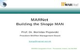 MARNet Building the Skopje MAN Prof. Dr. Borislav Popovski President MARNet Management Board borop@marnet.net.mk SEEREN Inauguration Event - Thessaloniki,