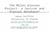 The Milan Glosses Project: a lexicon and digital database* Aaron Griffith University of Vienna aaron.griffith@univie.ac.at .