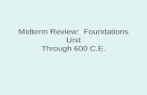 Midterm Review: Foundations Unit Through 600 C.E..