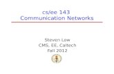 Cs/ee 143 Communication Networks Steven Low CMS, EE, Caltech Fall 2012.