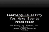 Kira Radinsky, Sagie Davidovich, Shaul Markovitch Technion - Israel Institute of Technology Learning Causality for News Events Prediction.