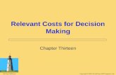Copyright © 2008, The McGraw-Hill Companies, Inc.McGraw-Hill/Irwin Relevant Costs for Decision Making Chapter Thirteen.