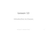 Lesson 13 Introduction to Classes CS1 Lesson 13 -- Introduction to Classes1.